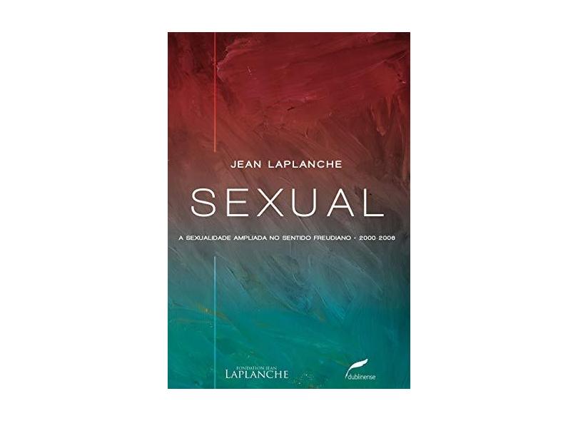 Sexual - A Sexualidade Ampliada No Sentido Freudiano 2000-2006 - Laplanche, Jean - 9788583180630