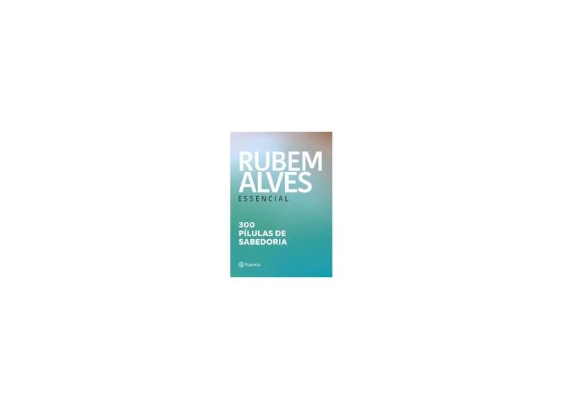 300 Pílulas de Sabedoria - Rubem Alves - 9788542206364