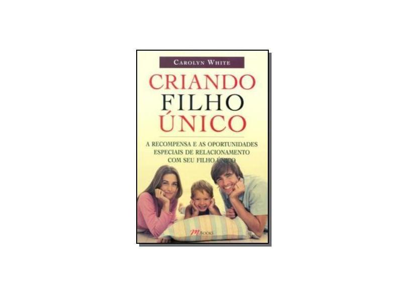 Criando Filho Único - White, Carolyn - 9788576800453