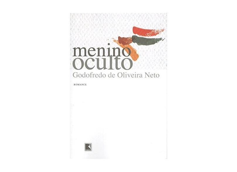 Menino Oculto - Oliveira Neto, Godofredo - 9788501072016