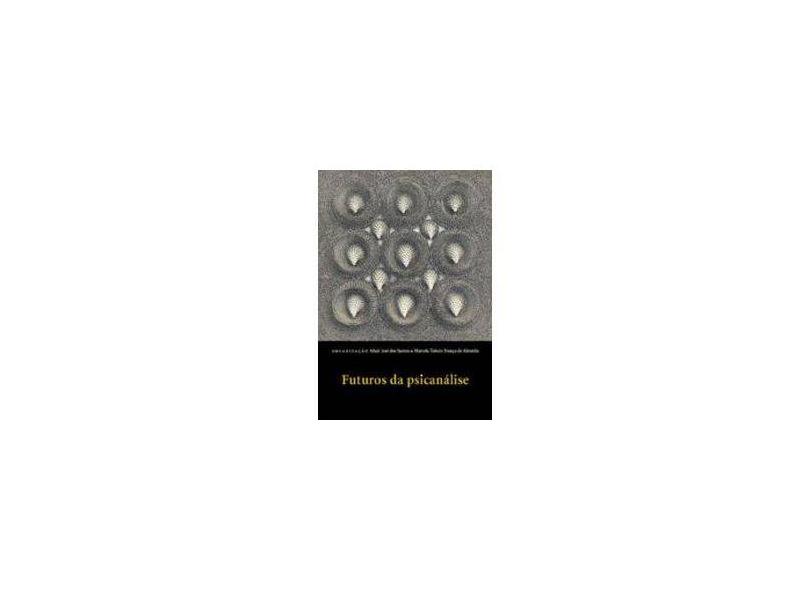 Futuros Da Psicanalise - Altair Jose Dos Santos - 9788577402106