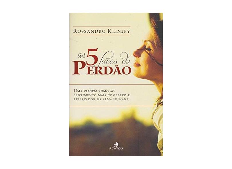 As 5 Faces do Perdão - Rossandra Klinjey - 9788563808684