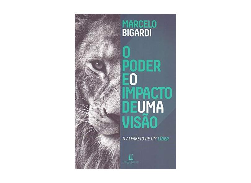 O Poder e O Impacto De Uma Visão - Bigardi, Marcelo - 9788578608491