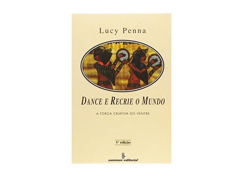 Dance e Recrie o Mundo - A Forca Criativa do - Penna, Lucy - 9788532304308