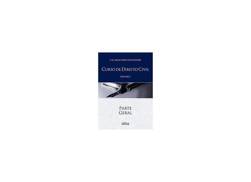 Curso de Direito Civil - Parte Geral - Vol. I - Oliveira, J. M. Leoni Lopes De - 9788522495368