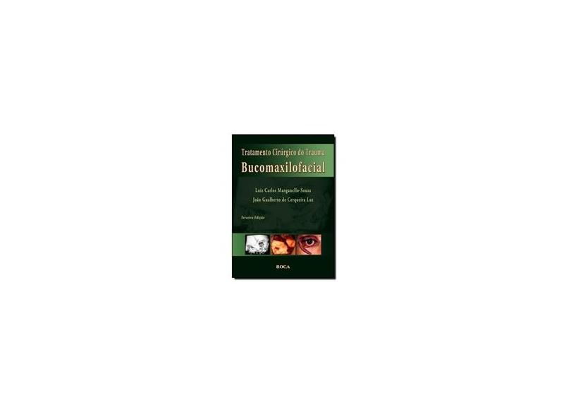Tratamento Cirúrgico do Trauma Bucomaxilofacial - 3ª Ed. 2006 - Souza, Luiz Carlos Manganello; Luz, João Gualberto De Cerqueira - 9788572416122