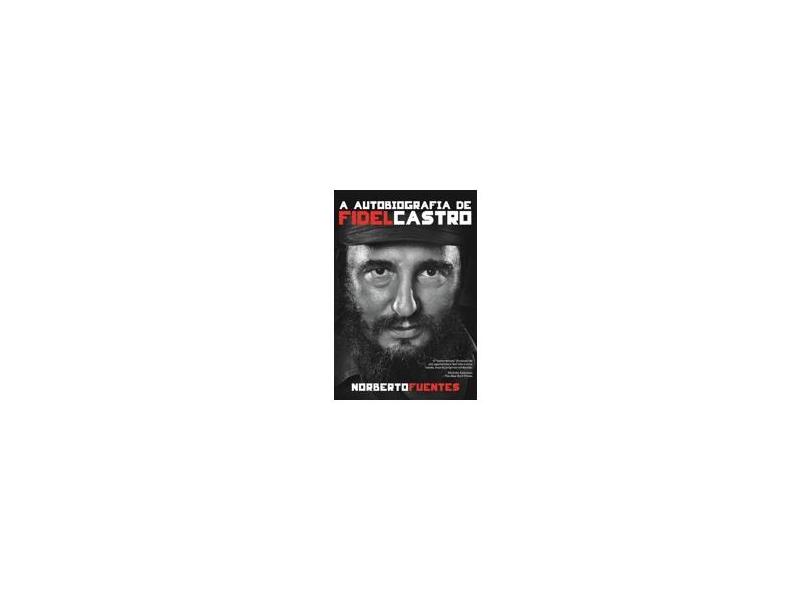 A Autobiografia de Fidel Castro - Norberto Fuentes - 9788544105115