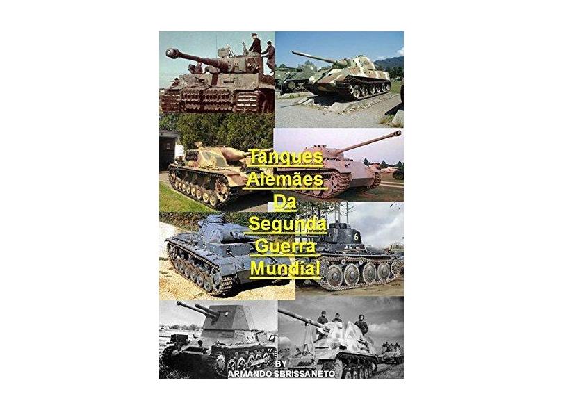 Tanques Alemães da Segunda Guerra Mundial - Armando Sbrissa Neto - 9788547101053