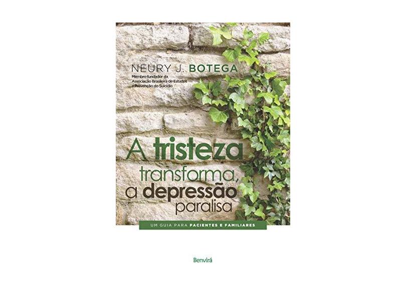 A Tristeza Transforma, A Depressão Paralisa - Botega, Neury J. - 9788557172753