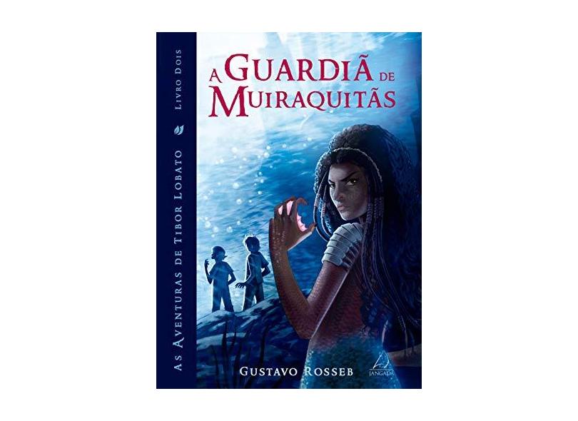 A Guardiã de Muiraquitãs - Gustavo Rosseb - 9788555390456