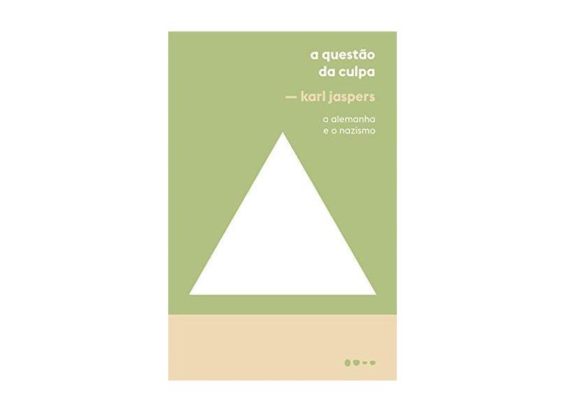 A Questão da Culpa. A Alemanha e o Nazismo - Karl Jaspers - 9788593828362