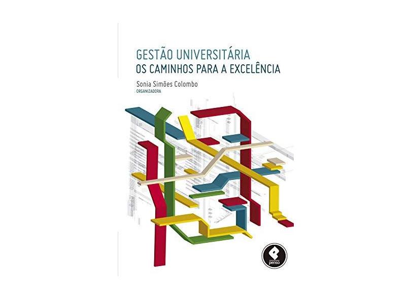 Gestão Universitária - Os Caminhos Para A Excelência - Sonia Simões Colombo - 9788565848657