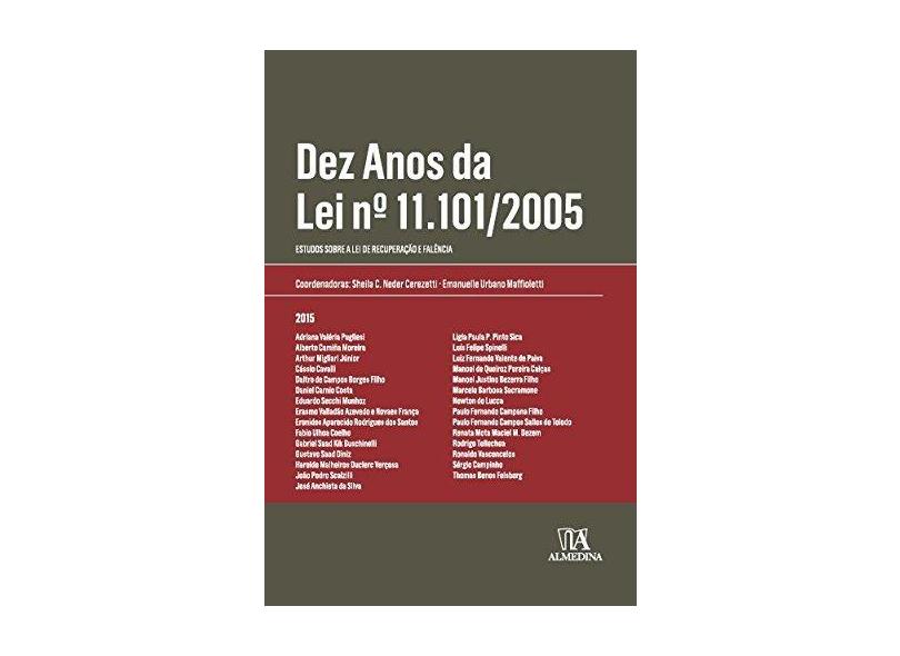 Dez Anos da Lei Nº 11.101/2005. Estudos Sobre a Lei de Recuperação e Falência - Sheila C. Neder Cerezetti - 9788584930852