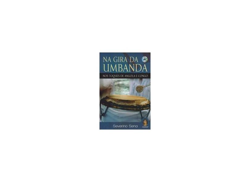 Na Gira da Umbanda - Nos Toques de Angola e Congo - Sena, Severino - 9788537009109
