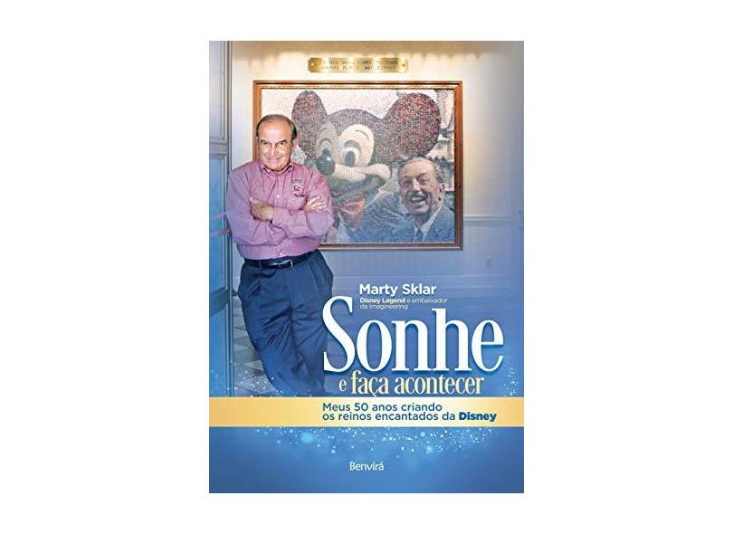 SONHE e FAÇA ACONTECER - Marty Sklar - 9788557172043