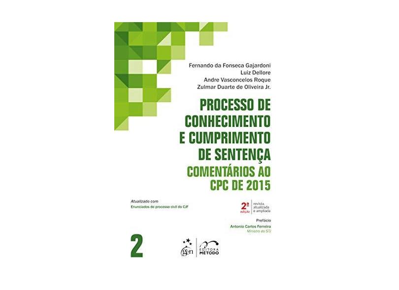 Processo De Conhecimento E Cumprimento De Sentença - Comentários Ao CPC De 2015 - Vol. 2 - Gajardoni, Fernando Da Fonseca - 9788530981563