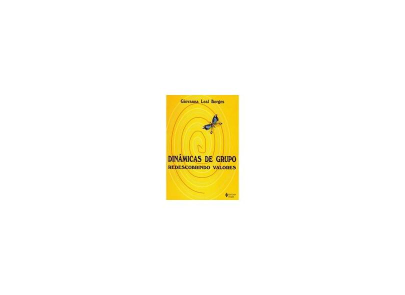 Dinamicas de Grupo Redescobrindo Valores - Borges, Geovanna Leal - 9788532623645