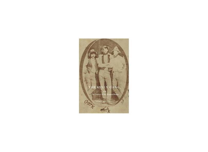The Kelly Gang, or, The Outlaws of the Wombat Ranges com o Melhor Preço ...