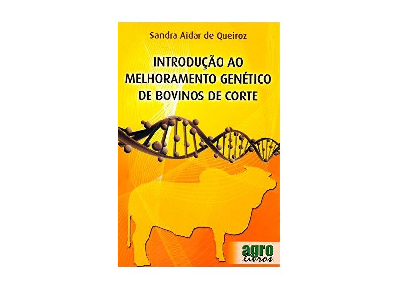 Introdução ao Melhoramento Genético de Bovinos de Corte - Queiroz, Sandra Aidar De - 9788598934129
