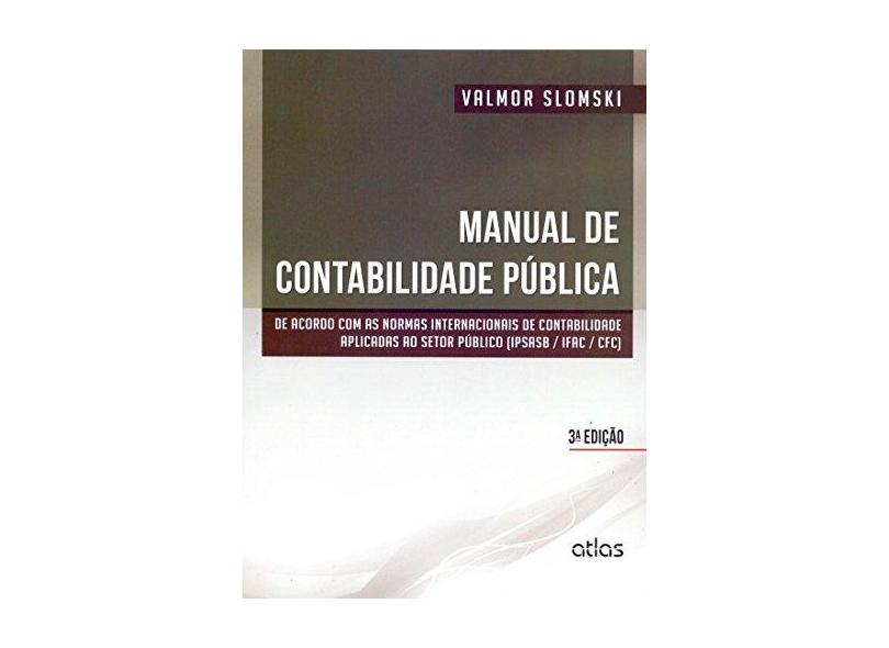 Manual de Contabilidade Pública - 3ª Ed. 2013 - Slomski, Valmor - 9788522478422