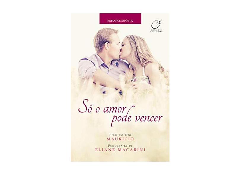 Só o Amor Pode Vencer - Macarini, Eliane - 9788578131272