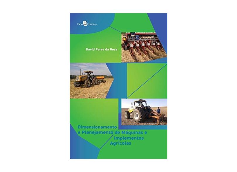 Dimensionamento E Planejamento De Máquinas E Implementos Agrícolas - Rosa, David Peres Da - 9788546207572