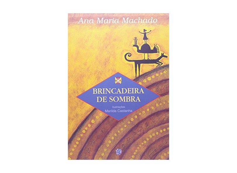 Brincadeira de Sombra - Serie Ana M Machado - Machado, Ana Maria - 9788526007369