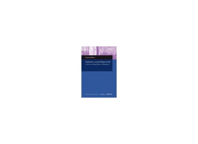 Espinosa e a Psicologia Social - Ensaios de Ontologia Política e Antropogênese - Bove, Laurent - 9788575264713