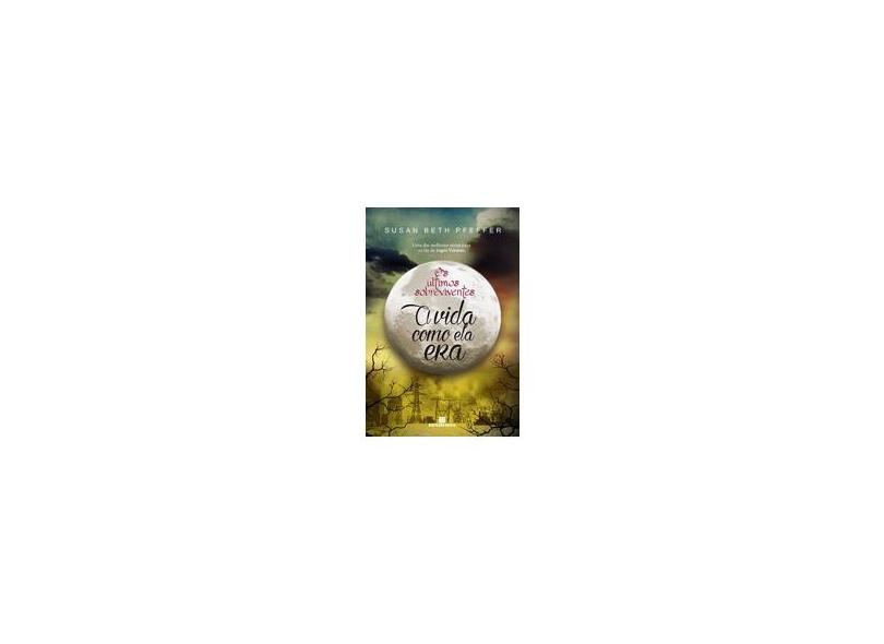 A Vida Como Ela Era - Série Os Últimos Sobreviventes - Vol. 1 - Susan Beth Pfeffer - 9788528620696