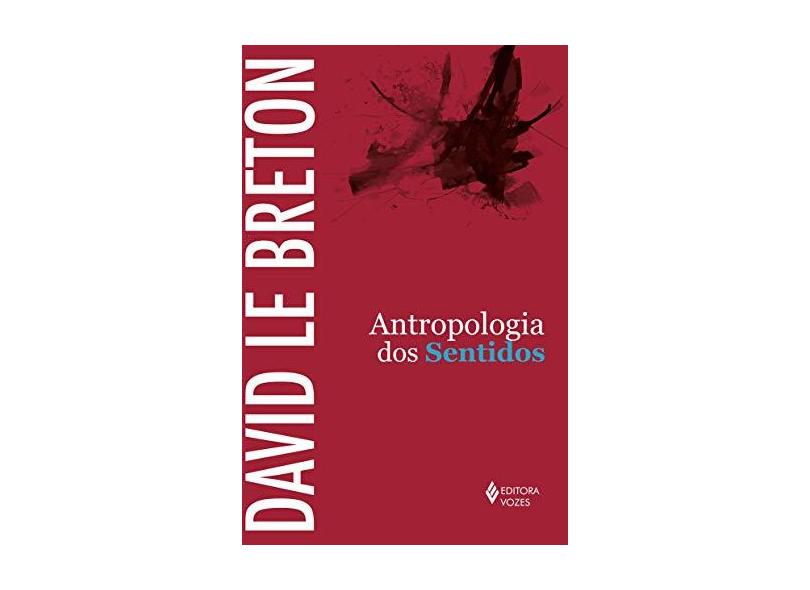 Antropologia dos Sentidos - David Le Breton - 9788532651846