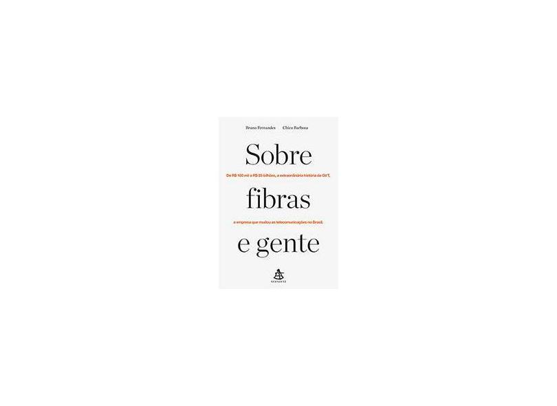 Sobre Fibras e Gente - Barbosa, Chico; Fernandes, Bruno - 9788543102085