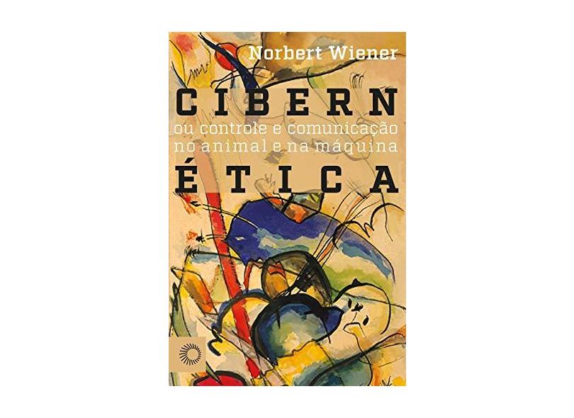 Cibernética - ou Controle de Comunicação No Animal e na Máquina - Wiener, Norbert - 9788527311045