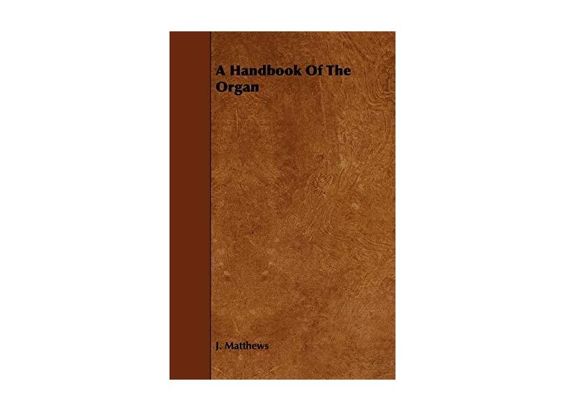 A Handbook Of The Organ - J. Matthews - 9781443777575