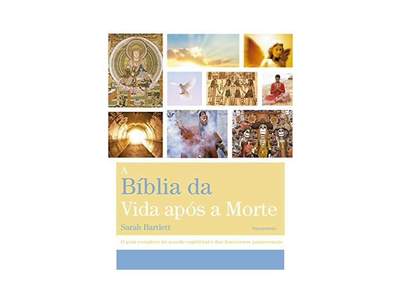 A Bíblia da Vida Após A Morte - Bartlett, Sarah - 9788531519543