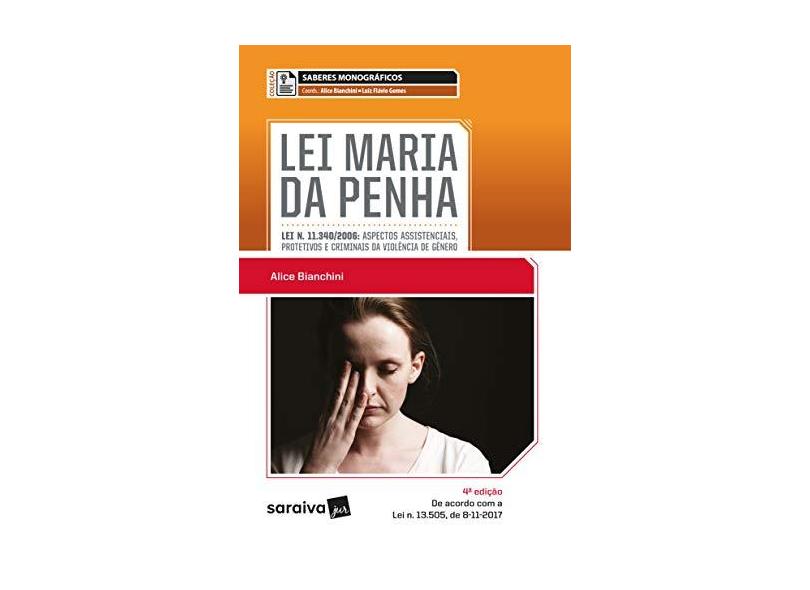 Lei Maria da Penha - Coleção Saberes Monográficos - Coords. Alice Bianchini - 9788547230739