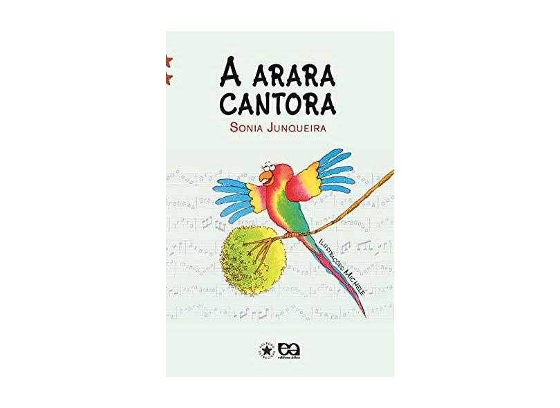 A Arara Cantora - Col. Estrelinha II - Junqueira, Sonia - 9788508113439