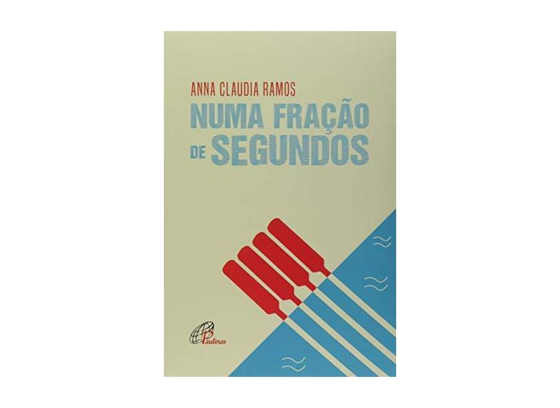 Numa Fração de Segundos - Anna Claudia Ramos - 9788535644173