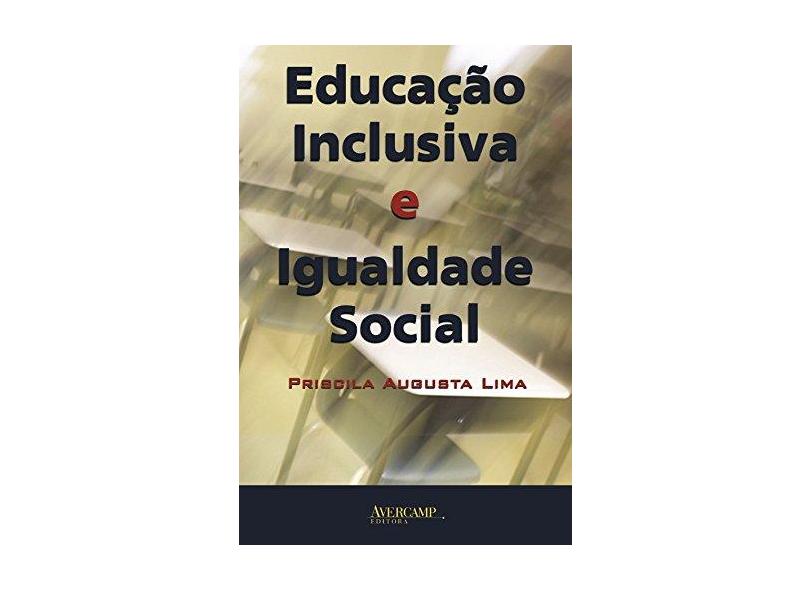 Educação Inclusiva e Igualdade Social - Lima, Priscila Augusta - 9788589311328