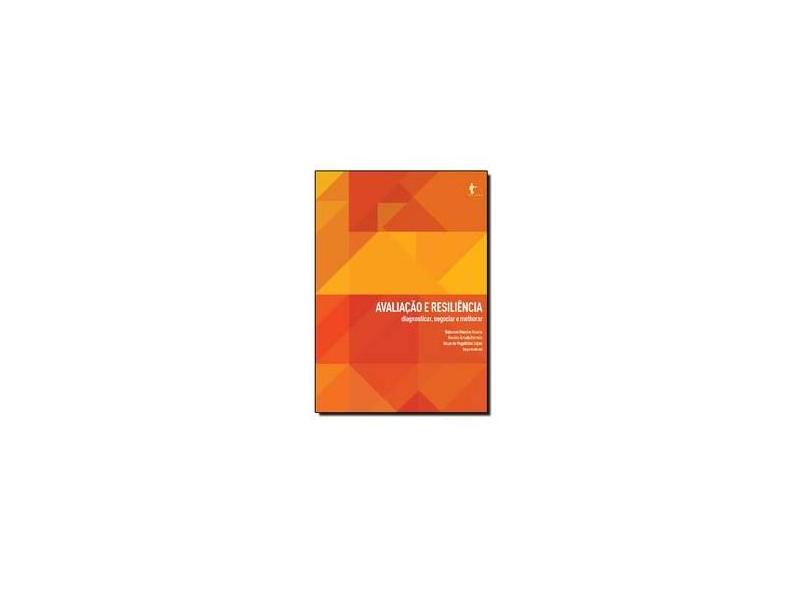 Avaliação e Resiliência: Diagnosticar, Negociar e Melhorar - Robinson Moreira Ten&#243;rio | Rosilda Arruda Ferreira - 9788523210205