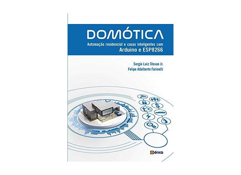 Domótica. Automação Residencial e Casas Inteligentes com Arduíno e Esp8266 - Stevan Junior - 9788536528120