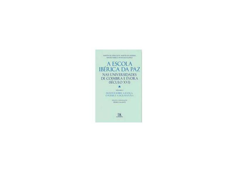 A Escola Ibérica Da Paz - Nas Universidades Da Coimbra E Évora (Século Xvi) - Vol. II - Calafate, Pedro; - 9789724058214