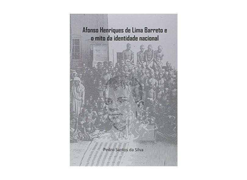 Afonso Henriques de Lima Barreto e o Mito da Identidade Nacional ...