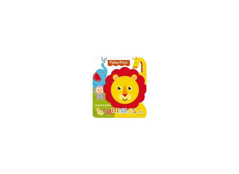 Fisher-Price: Como é bom ter Amigos - Ciranda Cultural - 9788538078029