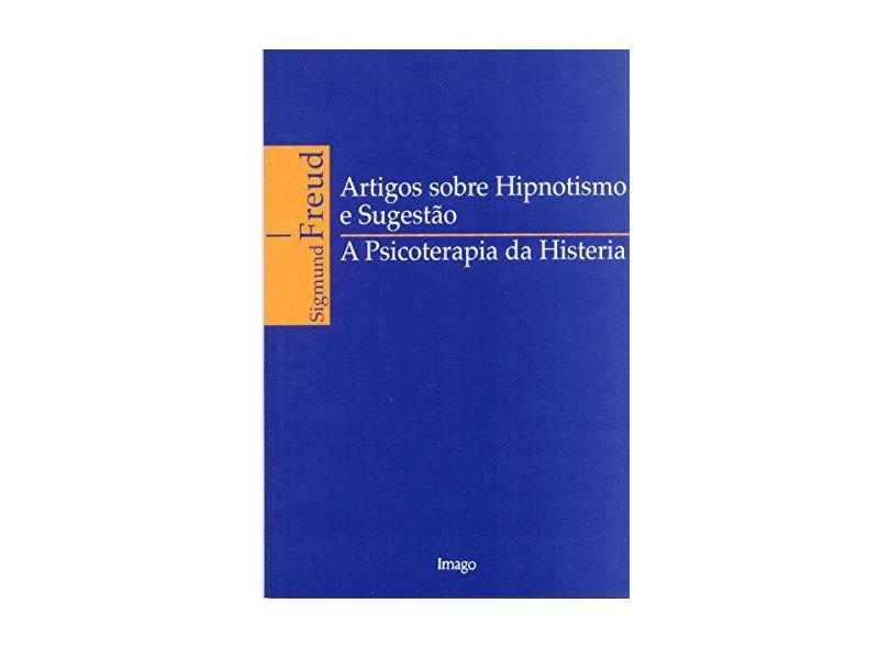 Artigos Sobre Hipnotismo e Sugestao - Freud, Sigmund - 9788531206092