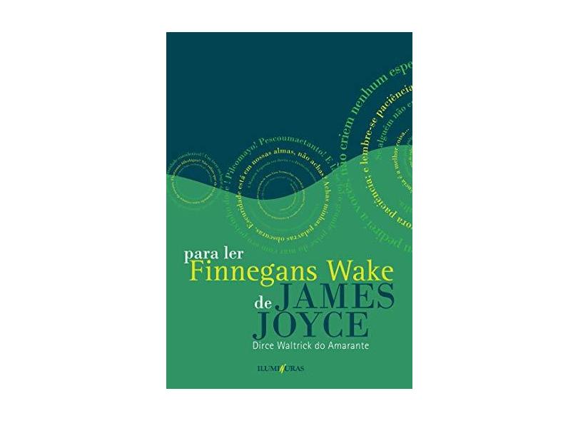 Para Ler Finnegans Wake de James Joyce - Seguido de Anna Livia Plurabelle - Amarante, Dirce Watrick Do - 9788573212952