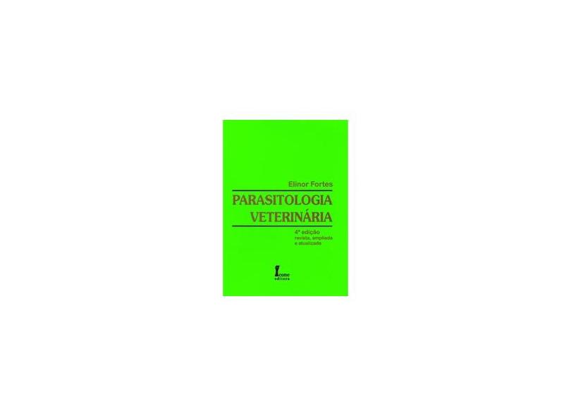 Parasitologia Veterinária - 4ª Ed. 2004 - Fortes, Elinor - 9788527407779