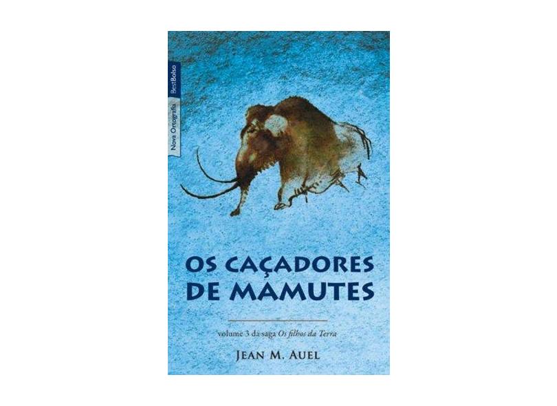 Os Caçadores de Mamutes - Col. Os Filhos da Terra - Vol. III - Ed. De Bolso - Auel, Jean M. - 9788577991426