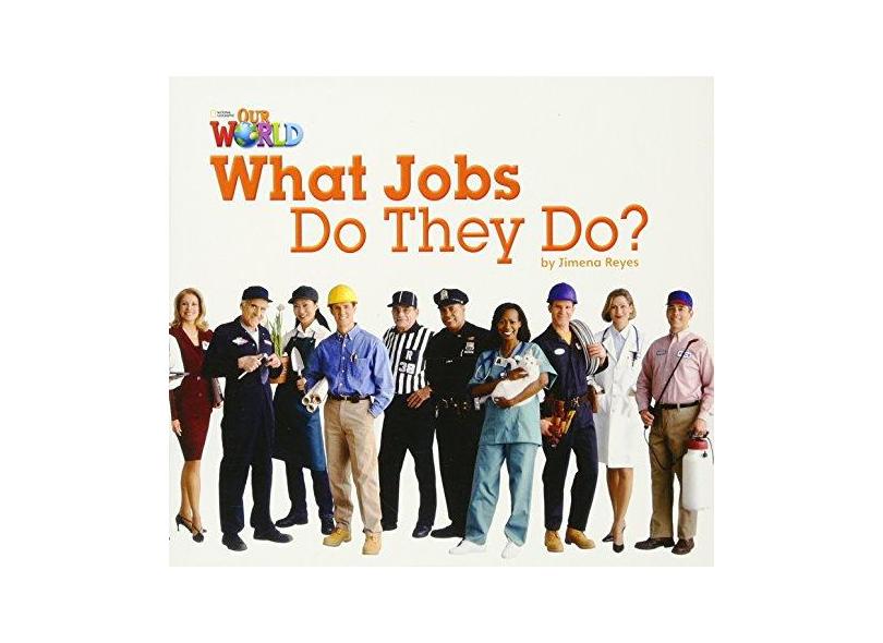 Our World 2 - Reader 8 - What Jobs do They Do? - Reyes, Jimena - 9781133730507