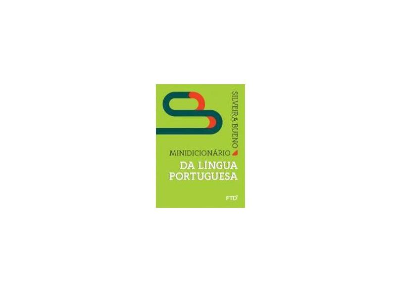 Minidicionário da Língua Portuguesa - Francisco Da Silveira Bueno - 9788596002523