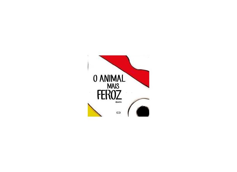 O Animal Mais Feroz - Dipacho - 9788550700205